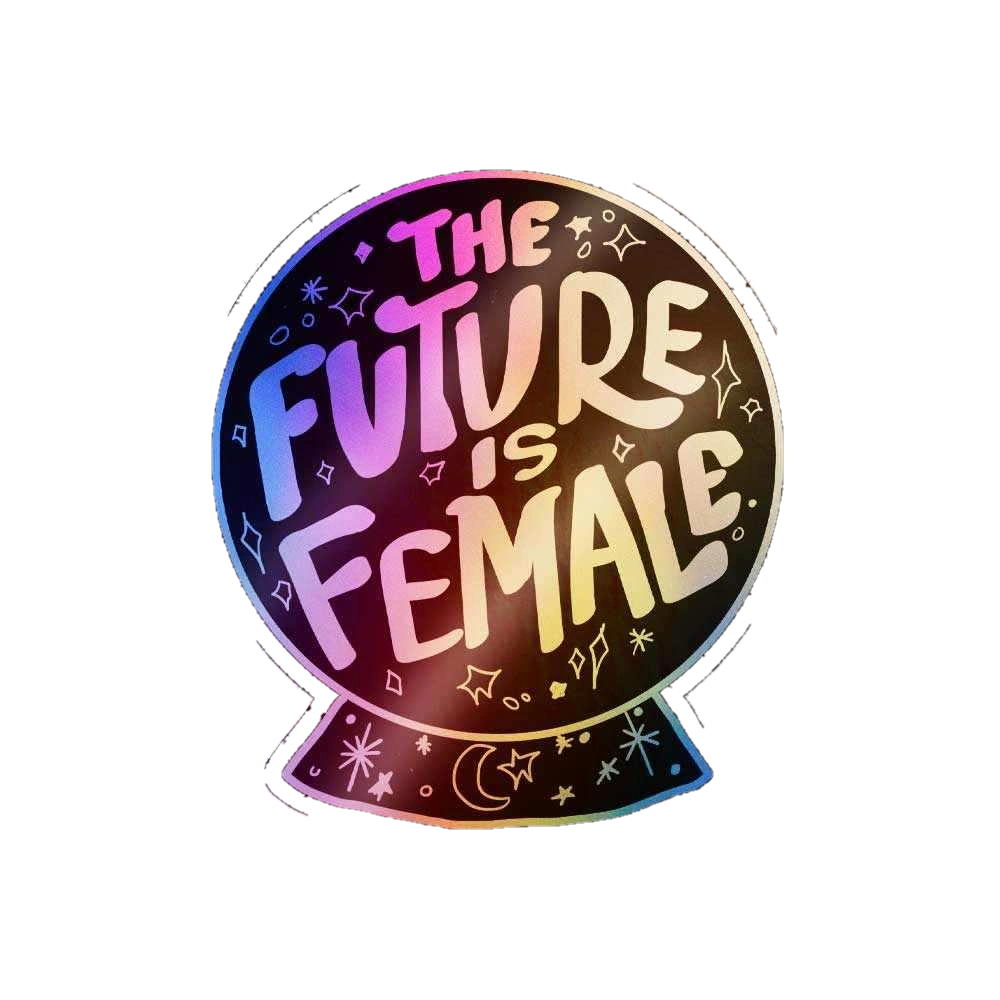 Future is female Holographic Stickers
